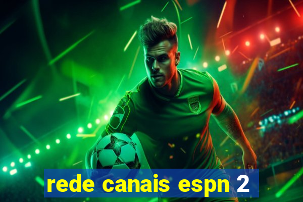 rede canais espn 2